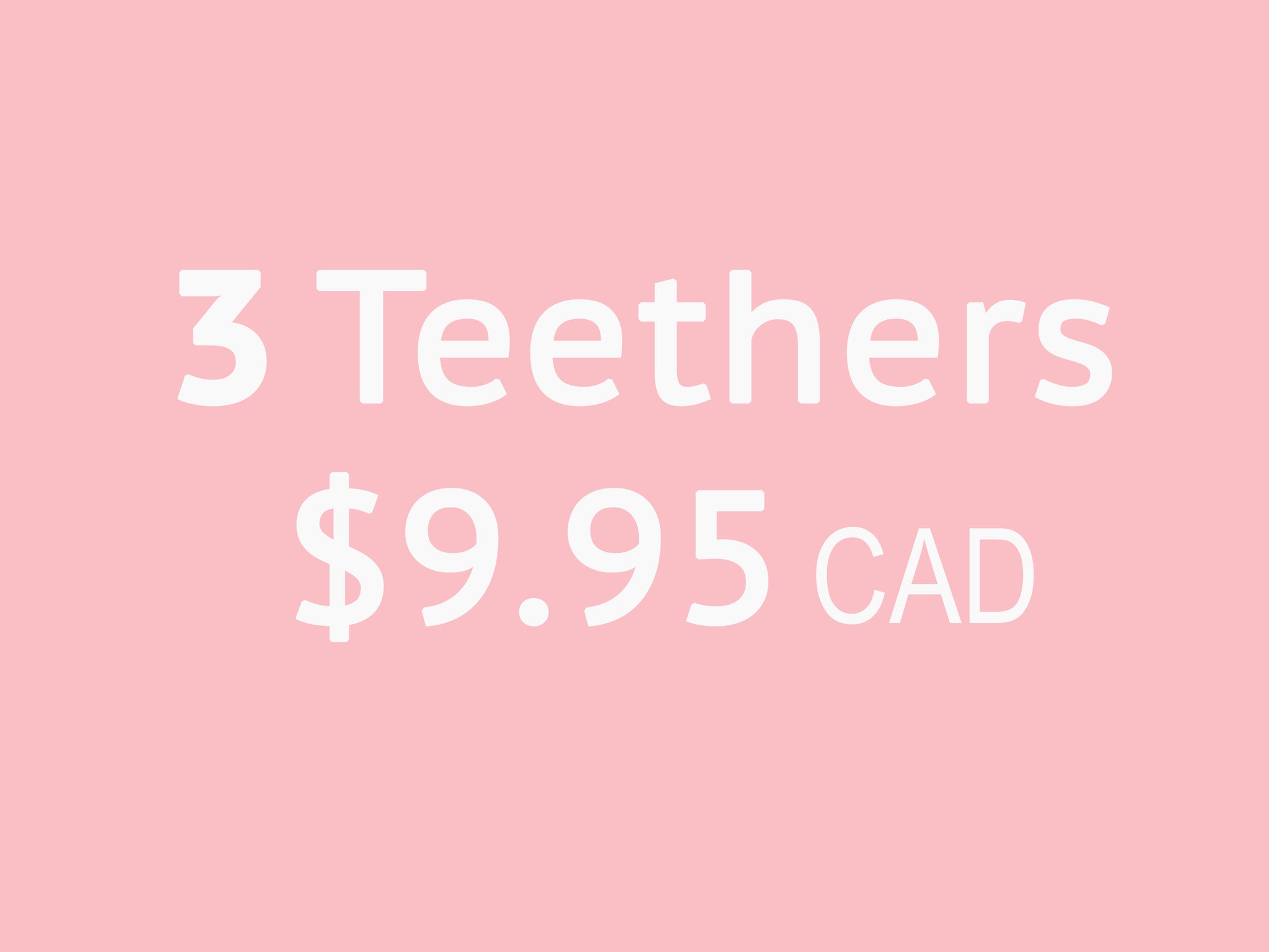 3 Teethers for $9.95